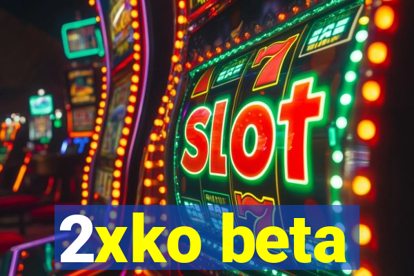 2xko beta